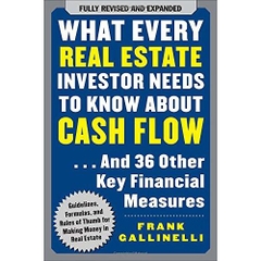 What Every Real Estate Investor Needs to Know About Cash Flow... And 36 Other Key Financial Measures