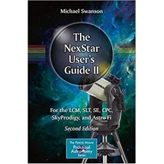 The NexStar User’s Guide II: For the LCM, SLT, SE, CPC, SkyProdigy, and Astro Fi (The Patrick Moore Practical Astronomy Series)