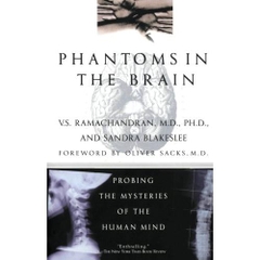 Phantoms in the Brain: Probing the Mysteries of the Human Mind