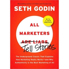 All Marketers Are Liars - The Underground Classic That Explains How Marketing Really Works - Seth Godin