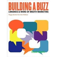 Building a Buzz - Libraries and Word-of-mouth Marketing