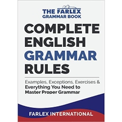 Complete English Grammar Rules: Examples, Exceptions, Exercises, and Everything You Need to Master Proper Grammar