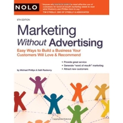 Marketing Without Advertising - Easy Ways to Build a Business Your Customers Will Love and Recommend, 6th Edition