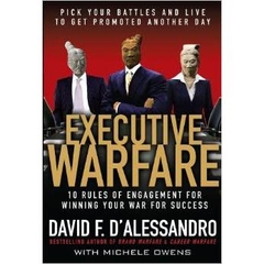 Executive Warfare - 10 Rules of Engagement for Winning Your War for Success