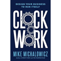 Clockwork: Design Your Business to Run Itself