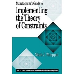 Manufacturer's Guide to Implementing the Theory of Constraints (repost)