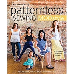 Patternless Sewing Mod Style: Just Measure, Cut & Sew for the Perfect Fit! - 24 Garments for Women and Girls