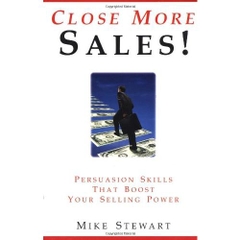 Close More Sales! Persuasion Skills That Boost Your Selling Power