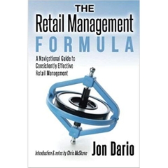 The Retail Management Formula: A Navigational Guide To Consistently Effective Retail management