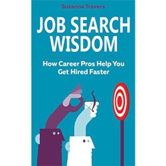 Job Search Wisdom: How Career Pros Help You Get Hired Faster