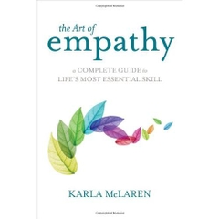 The Art of Empathy: A Complete Guide to Life's Most Essential Skill