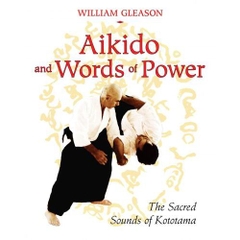 Aikido and Words of Power: The Sacred Sounds of Kototama