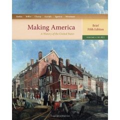 Making America: A History of the United States, Volume 1: To 1877, Brief