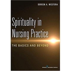 Spirituality in Nursing Practice: The Basics and Beyond
