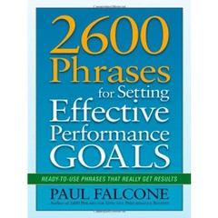 2600 Phrases for Setting Effective Performance Goals: Ready-to-Use Phrases That Really Get Results