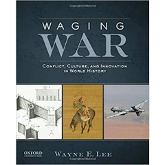 Waging War: Conflict, Culture, and Innovation in World History