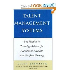 Talent Management Systems - Best Practices in Technology Solutions for Recruitment, Retention and Workforce Planning