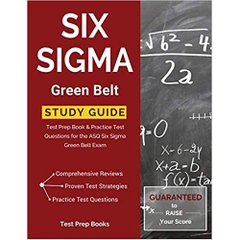 Six Sigma Green Belt Study Guide: Test Prep Book & Practice Test Questions for the ASQ Six Sigma Green Belt Exam