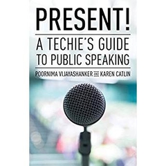 Present! A Techie's Guide to Public Speaking