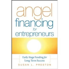 Angel Financing for Entrepreneurs - Early-Stage Funding for Long-Term Success