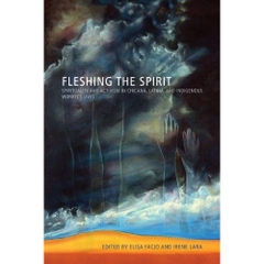Fleshing the Spirit: Spirituality and Activism in Chicana, Latina, and Indigenous Women’s Lives