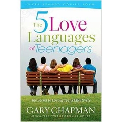 The 5 Love Languages of Teenagers New Edition: The Secret to Loving Teens Effectively