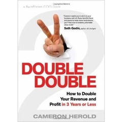Double Double - How to Double Your Revenue and Profit in 3 Years or Less