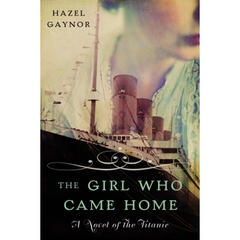 The Girl Who Came Home: A Novel of the Titanic