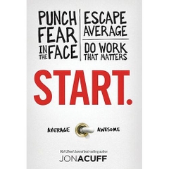 Start - Punch Fear in the Face, Escape Average and Do Work that Matters