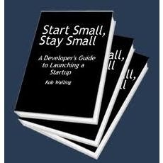 Start Small, Stay Small - A Developer's Guide to Launching a Startup