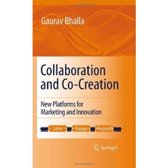 Collaboration and Co-creation: New Platforms for Marketing and Innovation