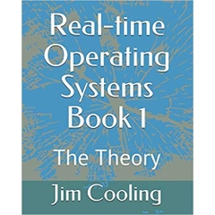 Real-time Operating Systems Book 1: The Foundations (The engineering of real-time embedded systems)