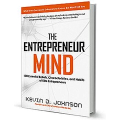The Entrepreneur Mind - 100 Essential Beliefs, Characteristics, and Habits of Elite Entrepreneurs