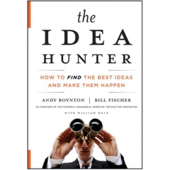 The Idea Hunter - How to Find the Best Ideas and Make Them Happen