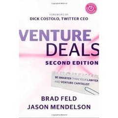 Venture Deals - Be Smarter Than Your Lawyer and Venture Capitalist