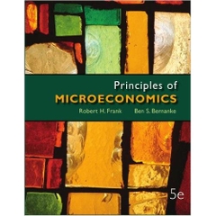 Principles of Microeconomics, 5th edition By Robert H Frank, Ben Bernanke