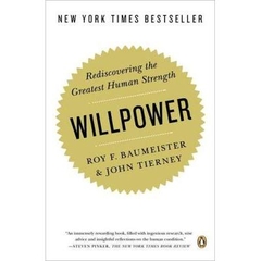 Willpower - Rediscovering the Greatest Human Strength