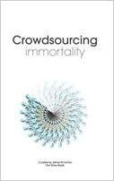 Crowdsourcing Immortality