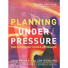 Planning Under Pressure: The Strategic Choice Approach, 3rd Edition