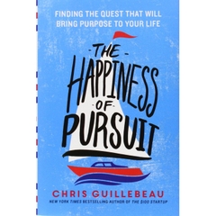 The Happiness of Pursuit: Finding the Quest That Will Bring Purpose to Your Life