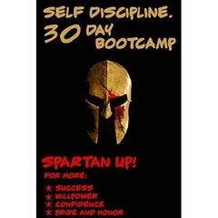 Self Discipline: Self Discipline 30 Day Bootcamp: Spartan Up! for more: Success, Willpower, Confidence, Motivation and Self Discipline