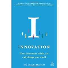 !nnovation: How Innovators Think, Act and Change Our World