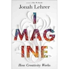 Imagine - How Creativity Works