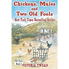 Chickens, Mules and Two Old Fools (Volume 1)