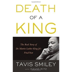 Death of a King: The Real Story of Dr. Martin Luther King Jr.'s Final Year