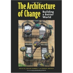 The Architecture of Change: Buildig a Better World