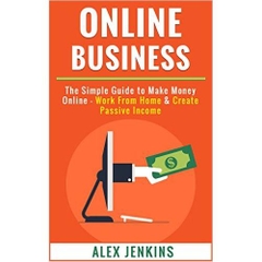Online Business: Simple Business Plan for Financial Freedom - Make Money Online & Enjoy Passive Income