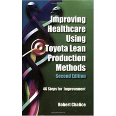 Improving Healthcare Using Toyota Lean Production Methods: 46 Steps for Improvement 1st Edition