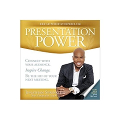 Presentation Power: Connect With Your Audience. Inspire Change. Be The Hit of Your Next Meeting.