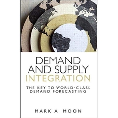 Demand and Supply Integration: The Key to World-Class Demand Forecasting (FT Press Operations Management)